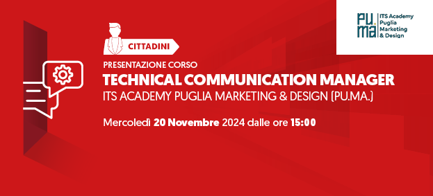 Presentazione del corso “TECHNICAL COMMUNICATION MANAGER” - ITS PU.MA. Puglia Marketing & Design