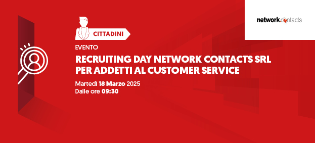 Recruiting day Network Contacts srl per addetti al customer service