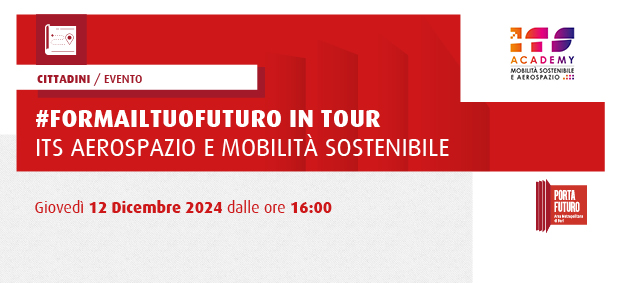 ITS AEROSPAZIO E MOBILITA’ SOSTENIBILE - #formailtuofuturo2024