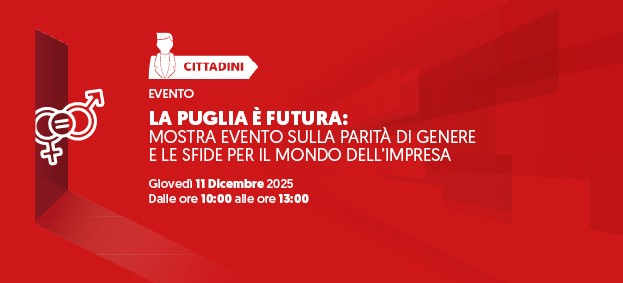 La Puglia è Futura: Mostra evento sulla Parità di Genere e le Sfide per il Mondo dell’Impresa